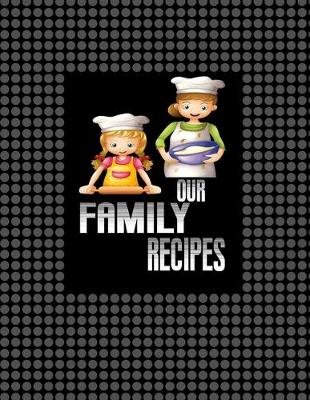 Book cover for Our Family recipes notebook