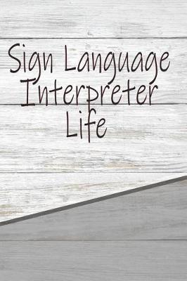 Book cover for Sign Language Interpreter Life