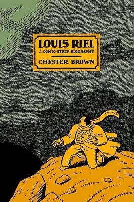 Book cover for Louis Riel - a Comic-Strip Biography