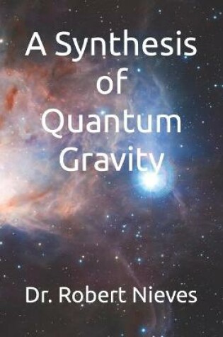 Cover of A Synthesis of Quantum Gravity