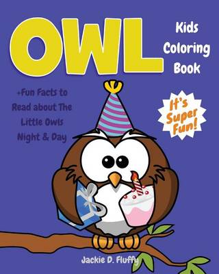 Book cover for Owl Kids Coloring Book +Fun Facts to Read about The Little Owls Night & Day