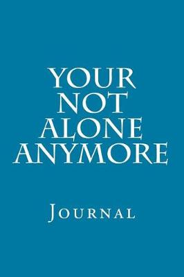 Book cover for Your Not Alone Anymore