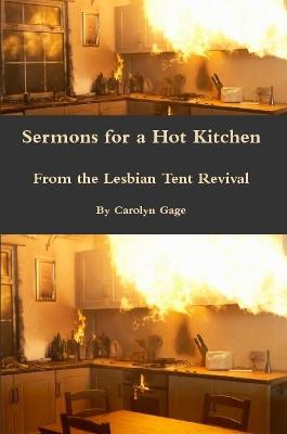 Book cover for Sermons for a Hot Kitchen from the Lesbian Tent Revival