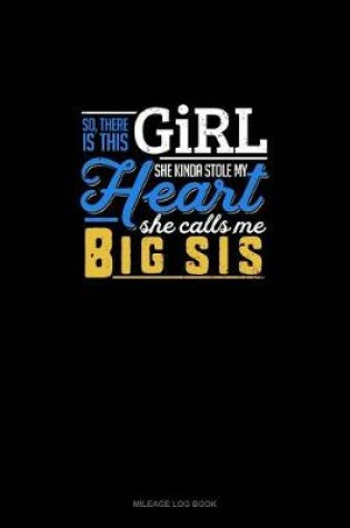 Cover of So, There Is This Girl He Kinda Stole My Heart He Calls Me Big Sis