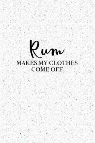 Cover of Rum Makes My Clothes Come Off