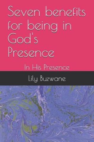 Cover of Seven benefits for being in God's Presence