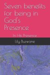 Book cover for Seven benefits for being in God's Presence