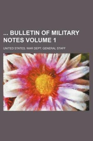 Cover of Bulletin of Military Notes Volume 1