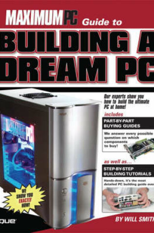 Cover of Maximum PC Guide to Building a Dream PC