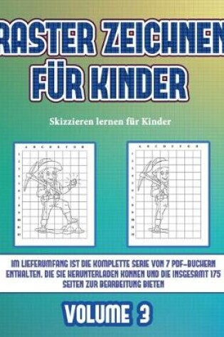 Cover of Skizzieren lernen für Kinder (Raster zeichnen für Kinder - Volume 3)