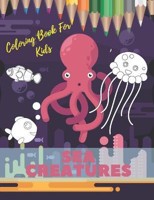 Book cover for Sea Creatures Coloring Book For Kids