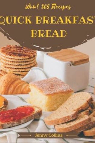 Cover of Wow! 365 Quick Breakfast Bread Recipes