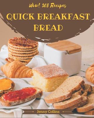 Book cover for Wow! 365 Quick Breakfast Bread Recipes