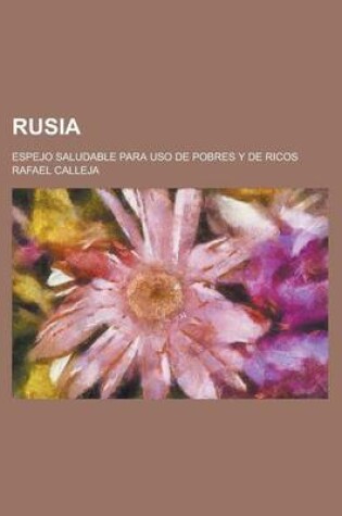 Cover of Rusia; Espejo Saludable Para USO de Pobres y de Ricos