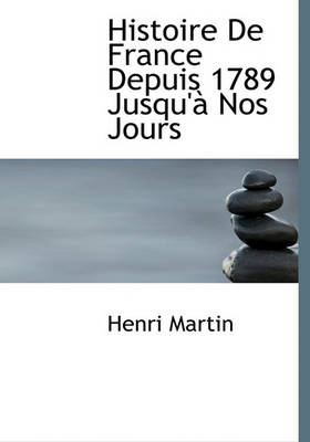 Book cover for Histoire de France Depuis 1789 Jusqu' Nos Jours