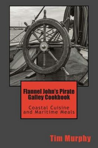 Cover of Flannel John's Pirate Galley Cookbook