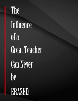 Cover of The Influence of a Great Teacher Can Never be Erased.