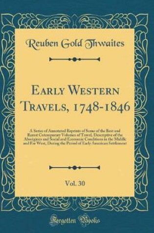 Cover of Early Western Travels, 1748-1846, Vol. 30