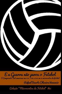 Cover of E a Guerra N o Parou O Futebol