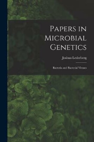 Cover of Papers in Microbial Genetics; Bacteria and Bacterial Viruses