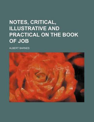 Book cover for Notes, Critical, Illustrative and Practical on the Book of Job