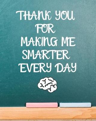 Book cover for Thank You For Making Me Smarter Every Day