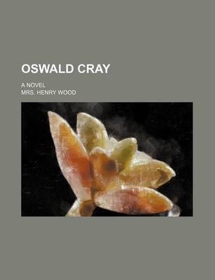 Book cover for Oswald Cray; A Novel