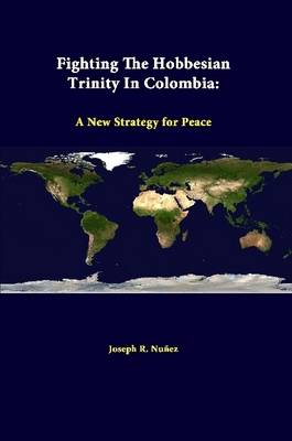 Book cover for Fighting the Hobbesian Trinity in Colombia: A New Strategy for Peace