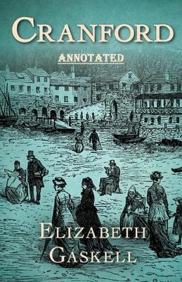 Book cover for Cranford by Elizabeth leghorn Gaskell Annotated