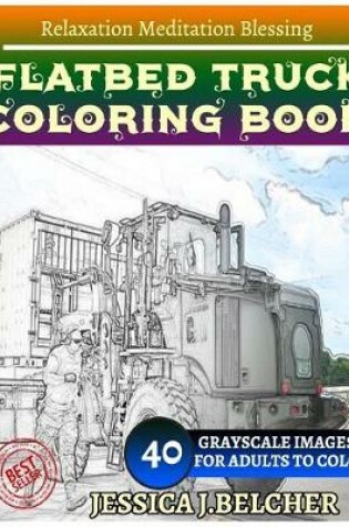 Cover of Flatbed Truck Coloring Book for Adults Relaxation Meditation Blessing