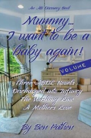 Cover of Mummy... I Want to Be a Baby Again! (Vol 3)