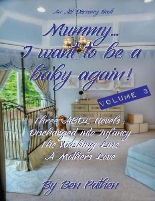 Book cover for Mummy... I Want to Be a Baby Again! (Vol 3)