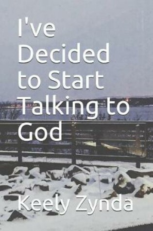 Cover of I've Decided to Start Talking to God