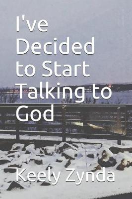 Book cover for I've Decided to Start Talking to God