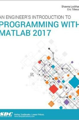 Cover of An Engineer's Introduction to Programming with MATLAB 2017