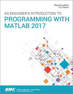 Book cover for An Engineer's Introduction to Programming with MATLAB 2017