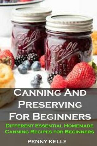 Cover of Canning And Preserving For Beginners