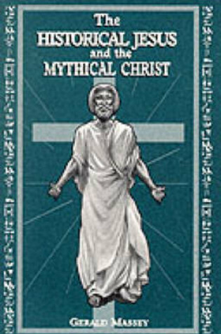 Cover of The Historical Jesus and the Mythical Christ