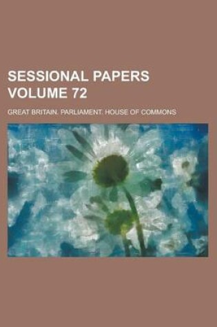 Cover of Sessional Papers Volume 72