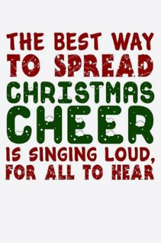 Cover of The Best Way To Spread Christmas Cheer Is Singing Loud For All To Hear