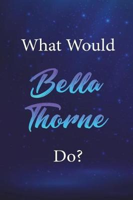 Book cover for What Would Bella Thorne Do?