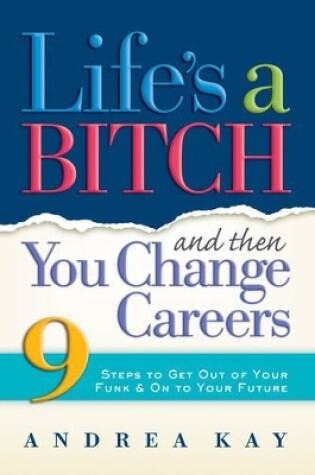 Cover of Life's a Bitch Then You Change Careers