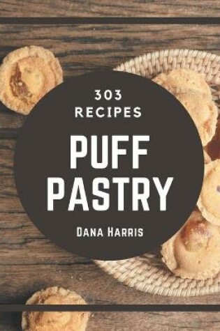 Cover of 303 Puff Pastry Recipes