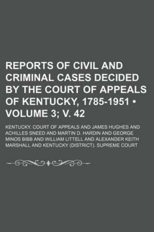 Cover of Reports of Civil and Criminal Cases Decided by the Court of Appeals of Kentucky, 1785-1951 (Volume 3; V. 42)