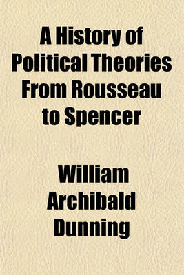 Book cover for A History of Political Theories from Rousseau to Spencer