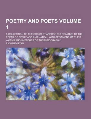 Book cover for Poetry and Poets; A Collection of the Choicest Anecdotes Relative to the Poets of Every Age and Nation. with Specimens of Their Works and Sketches of