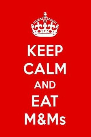 Cover of Keep Calm and Eat M&ms