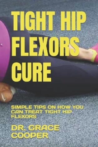 Cover of Tight Hip Flexors Cure