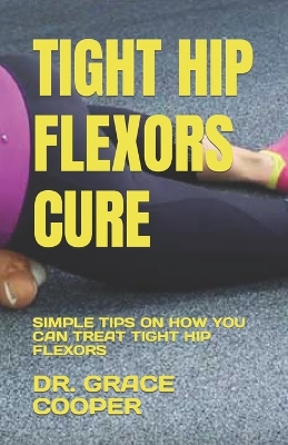 Book cover for Tight Hip Flexors Cure