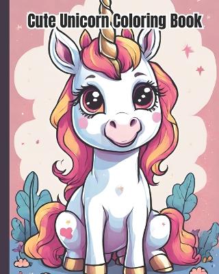 Book cover for Cute Unicorn Coloring Book